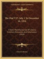 The Dial V57, July 1 To December 16, 1914