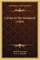 Calvijn In Het Strijdperk (1904)