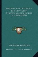 Ausgewahlte Urkunden Zur Deutschen Verfassungsgeschichte Seit 1806 (1898)