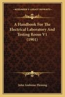 A Handbook For The Electrical Laboratory And Testing Room V1 (1901)