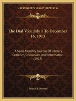 The Dial V55, July 1 To December 16, 1913