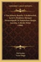 A Ven Szinesz, Beszely; A Kolteszetrol, Level A Pisokhoz; Hernani Szomorujayek Ot Szakaszban; Borgia Lucretia; A Kiraly Mulat (1888)
