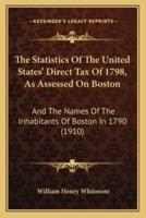 The Statistics Of The United States' Direct Tax Of 1798, As Assessed On Boston