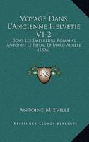 Voyage Dans L'Ancienne Helvetie V1-2