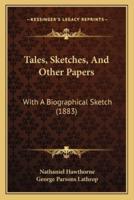 Tales, Sketches, And Other Papers