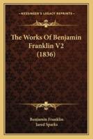 The Works Of Benjamin Franklin V2 (1836)