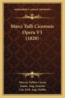 Marci Tulli Ciceronis Opera V3 (1828)