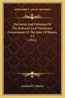 Decisions And Opinions Of The Railroad And Warehouse Commission Of The State Of Illinois V3 (1912)