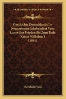 Geschichte Deutschlands Im Neunzehnten Jahrhundert Vom Luneviller Frieden Bis Zum Tode Kaiser Wilhelms I (1891)