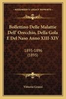 Bollettino Delle Malattie Dell' Orecchio, Della Gola E Del Naso Anno XIII-XIV