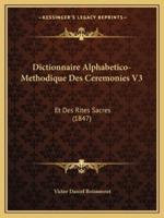Dictionnaire Alphabetico-Methodique Des Ceremonies V3