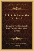 L. R. A. As Authorities V1, Part 2