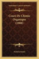Cours De Chimie Organique (1908)