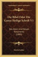 Die Bibel Oder Die Ganze Heilige Schrift V1