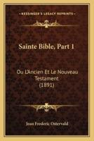 Sainte Bible, Part 1