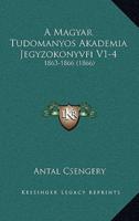 A Magyar Tudomanyos Akademia Jegyzokonyvfi V1-4