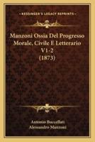 Manzoni Ossia Del Progresso Morale, Civile E Letterario V1-2 (1873)