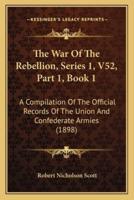 The War Of The Rebellion, Series 1, V52, Part 1, Book 1