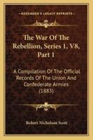 The War Of The Rebellion, Series 1, V8, Part 1