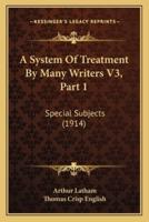 A System Of Treatment By Many Writers V3, Part 1