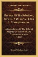 The War Of The Rebellion, Series 1, V29, Part 2, Book 1, Correspondence