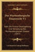 Das Wurttembergische Finanzrecht V1