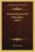 Annual Reports On Education (1867)