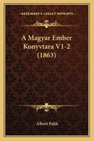A Magyar Ember Konyvtara V1-2 (1863)