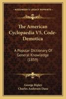 The American Cyclopaedia V5, Code-Demotica