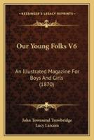Our Young Folks V6