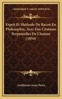 Esprit Et Methode De Bacon En Philosophie, Avec Des Citations Perpetuelles De L'Auteur (1854)