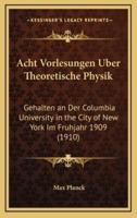 Acht Vorlesungen Uber Theoretische Physik