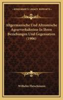 Altgermanische Und Altromische Agrarverhaltnisse In Ihren Beziehungen Und Gegensatzen (1906)