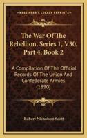 The War Of The Rebellion, Series 1, V30, Part 4, Book 2