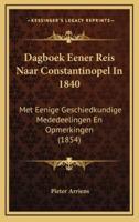 Dagboek Eener Reis Naar Constantinopel In 1840