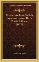 Cn. Nevius, Essai Sur Les Commencements De La Poesie A Rome (1877)