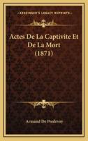 Actes De La Captivite Et De La Mort (1871)