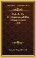 Blicke In Die Cryptogamenwelt Der Ostseeprovinzen (1856)