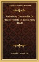 Anfitrione Commedia Di Plauto Voltata In Terza Rima (1864)