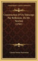 Construction D'Un Telescope Par Reflexion, De Mr. Newton (1741)