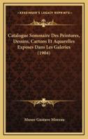 Catalogue Sommaire Des Peintures, Dessins, Cartons Et Aquarelles Exposes Dans Les Galeries (1904)