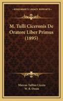 M. Tulli Ciceronis De Oratore Liber Primus (1895)