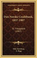 Den Norske Creditbank, 1857-1907