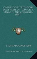 Costituzione E Fissazione Delle Razze Dei Tabacchi A Mezzo Di Meticciamento (1907)