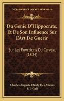 Du Genie D'Hippocrate, Et De Son Influence Sur L'Art De Guerir