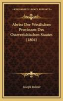 Abriss Der Westlichen Provinzen Des Osterreichischen Staates (1804)