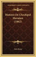 Histoire De L'Archipel Havaiien (1862)