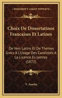 Choix De Dissertatinos Francaises Et Latines