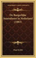 De Burgerlijke Staatsdienst In Nederland (1883)