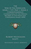 The War Of The Rebellion, Series 1, V29, Part 2, Book 2, Correspondence